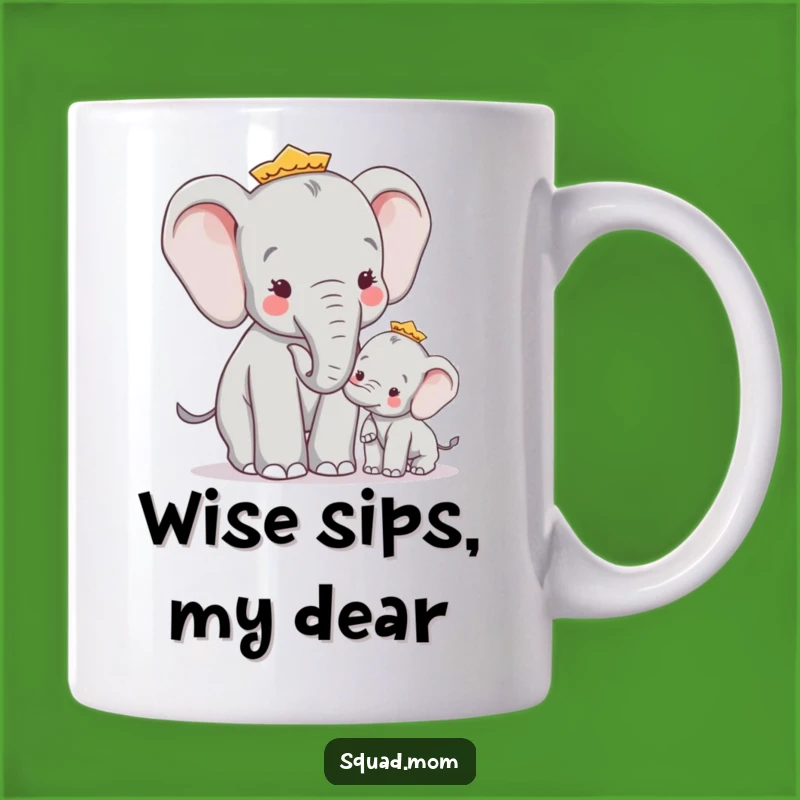 Funny Elephant Mom Mug - Wise Advice Gift for Family and Friends