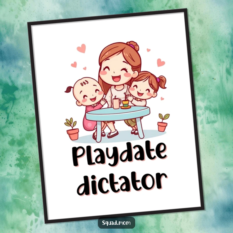 Funny poster of a smiling mom friend organizing a playdate, bringing cheerful vibes and humor to home decor, an excellent funny gift.