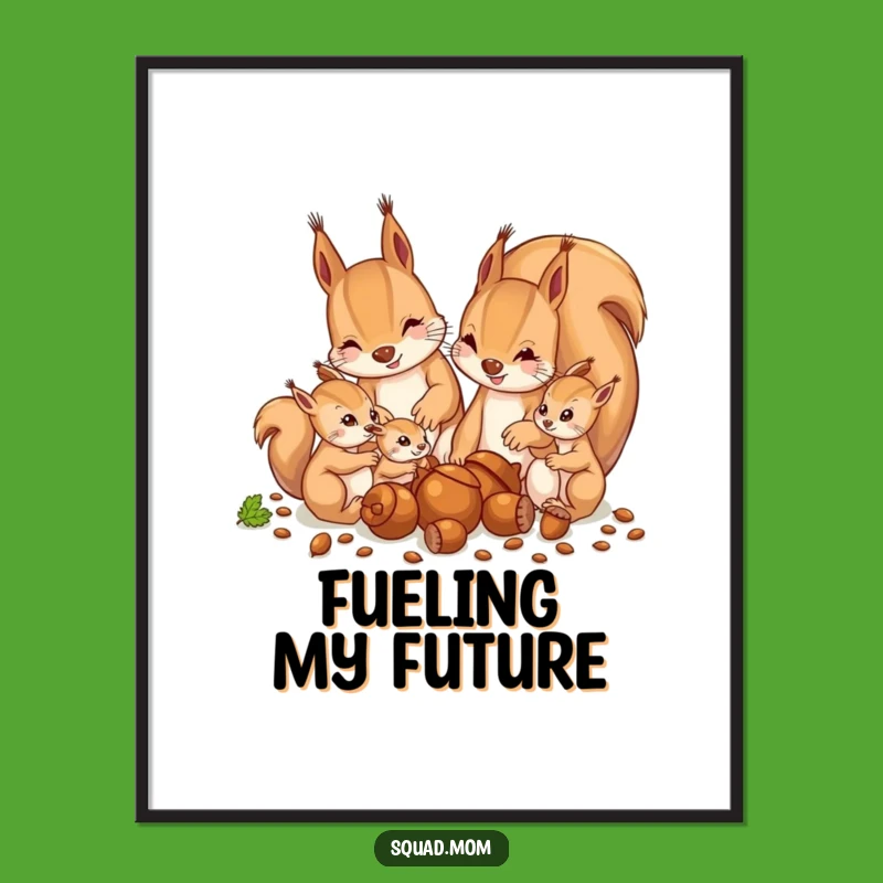 Funny Squirrel Family Poster: Acorn Art, Enthusiastic Nursery Decor Gift