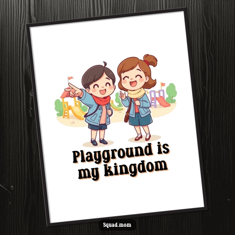 Funny poster showing a mom friend pointing excitedly towards a playground, bringing cheerful energy and humor to wall decor, an excellent funny gift.