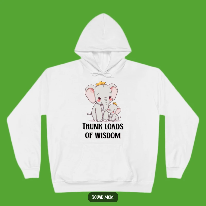Funny Elephant Mom Hoodie - Wise Advice Gift for Family and Friends
