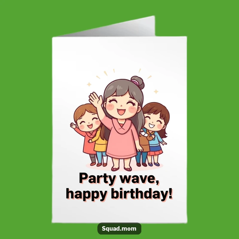 Free Printable Waving Mom Birthday Card: Funny Mom Friend Downloadable Greeting