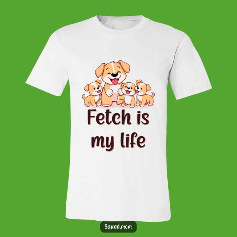 Funny Dog Mom T-Shirt: Determined Mother Dog Teaching Fetch, Hilarious Puppy Training Apparel Gift